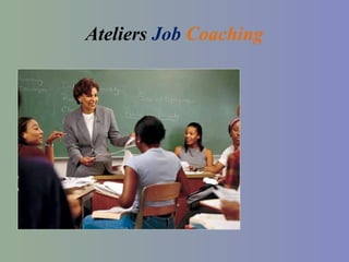 Ateliers Job Coaching
 