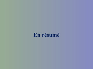 En résumé
 