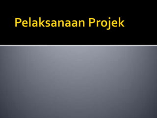 PelaksanaanProjek