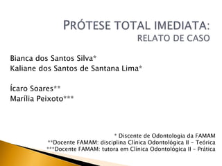 Bianca dos Santos Silva*
Kaliane dos Santos de Santana Lima*
Ícaro Soares**
Marília Peixoto***
* Discente de Odontologia da FAMAM
**Docente FAMAM: disciplina Clínica Odontológica II - Teórica
***Docente FAMAM: tutora em Clínica Odontológica II – Prática
 