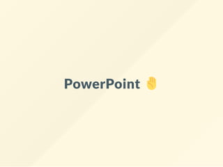 PowerPoint
 
