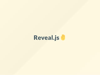 Reveal.js
 