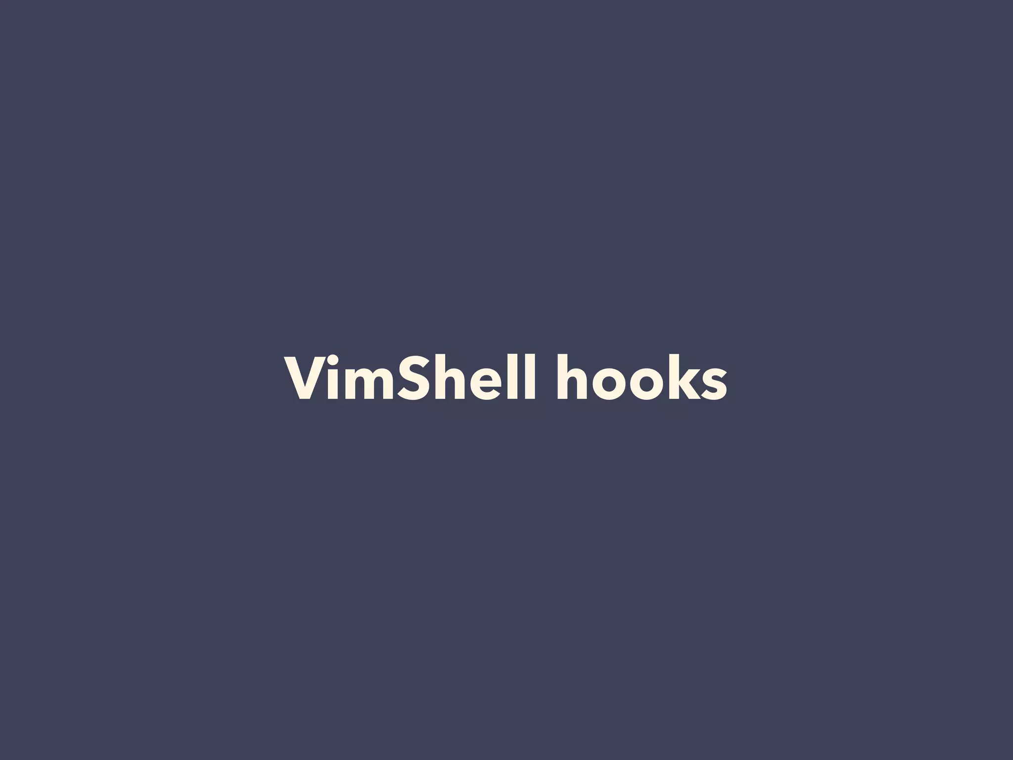 VimShell hooks 
 