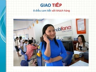 GIAO TIẾP
8 điều cam kết với khách hàng
 