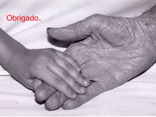 Obrigado.
 
