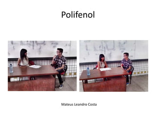 Polifenol 
Mateus Leandro Costa 
 