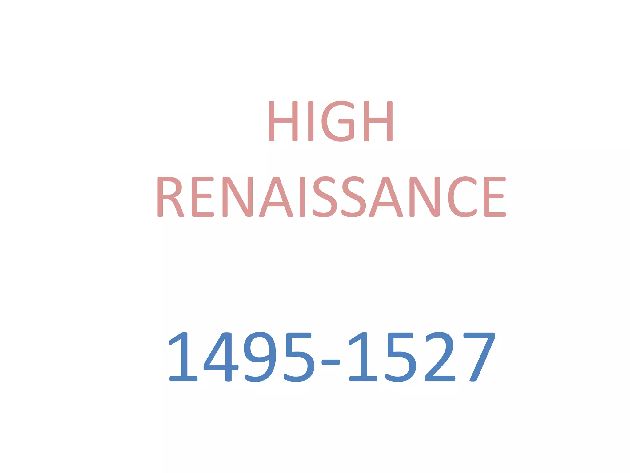 HIGH RENAISSANCE1495-1527