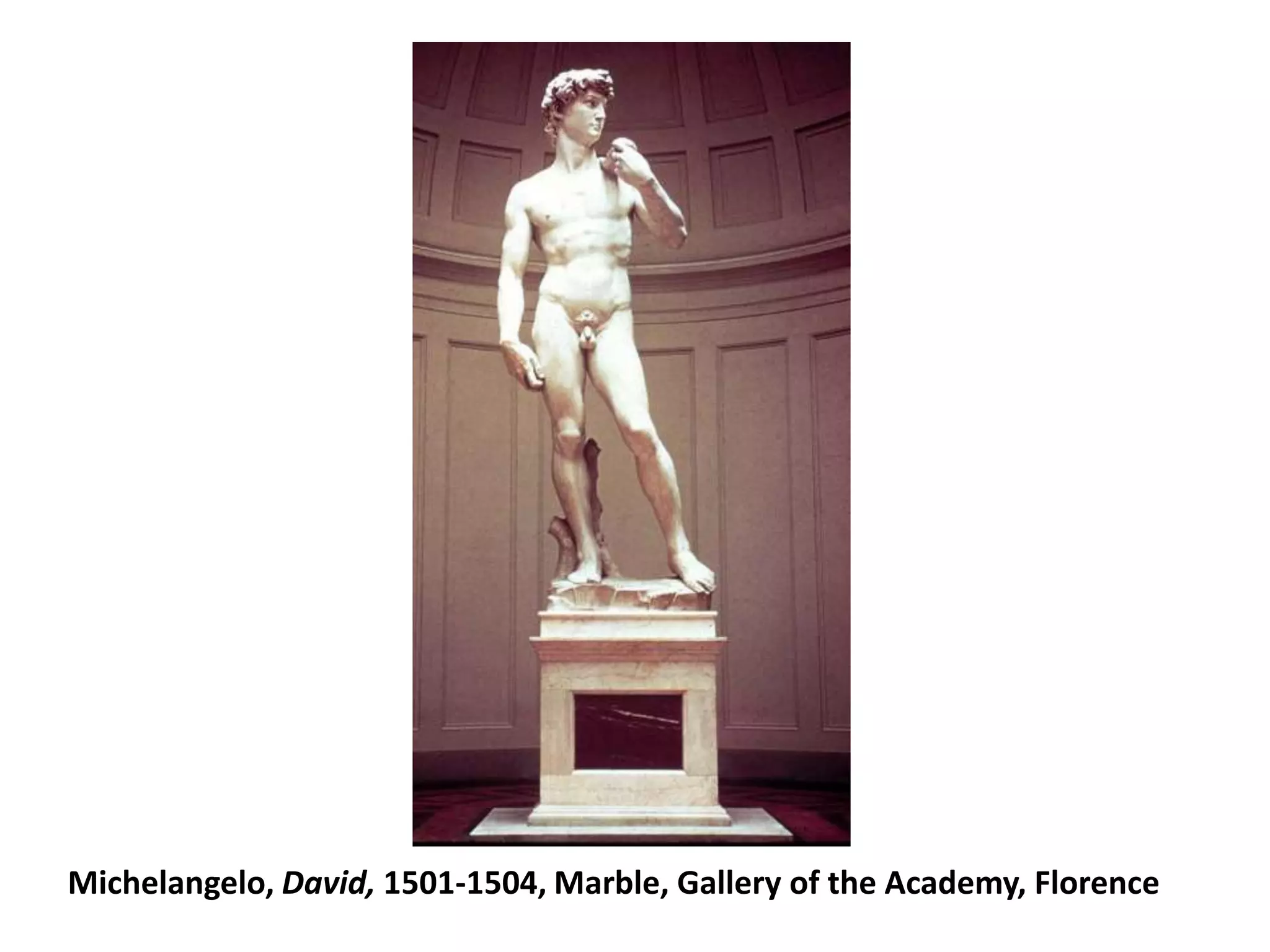 Michelangelo, David, 1501-1504, Marble, Gallery of the Academy, Florence