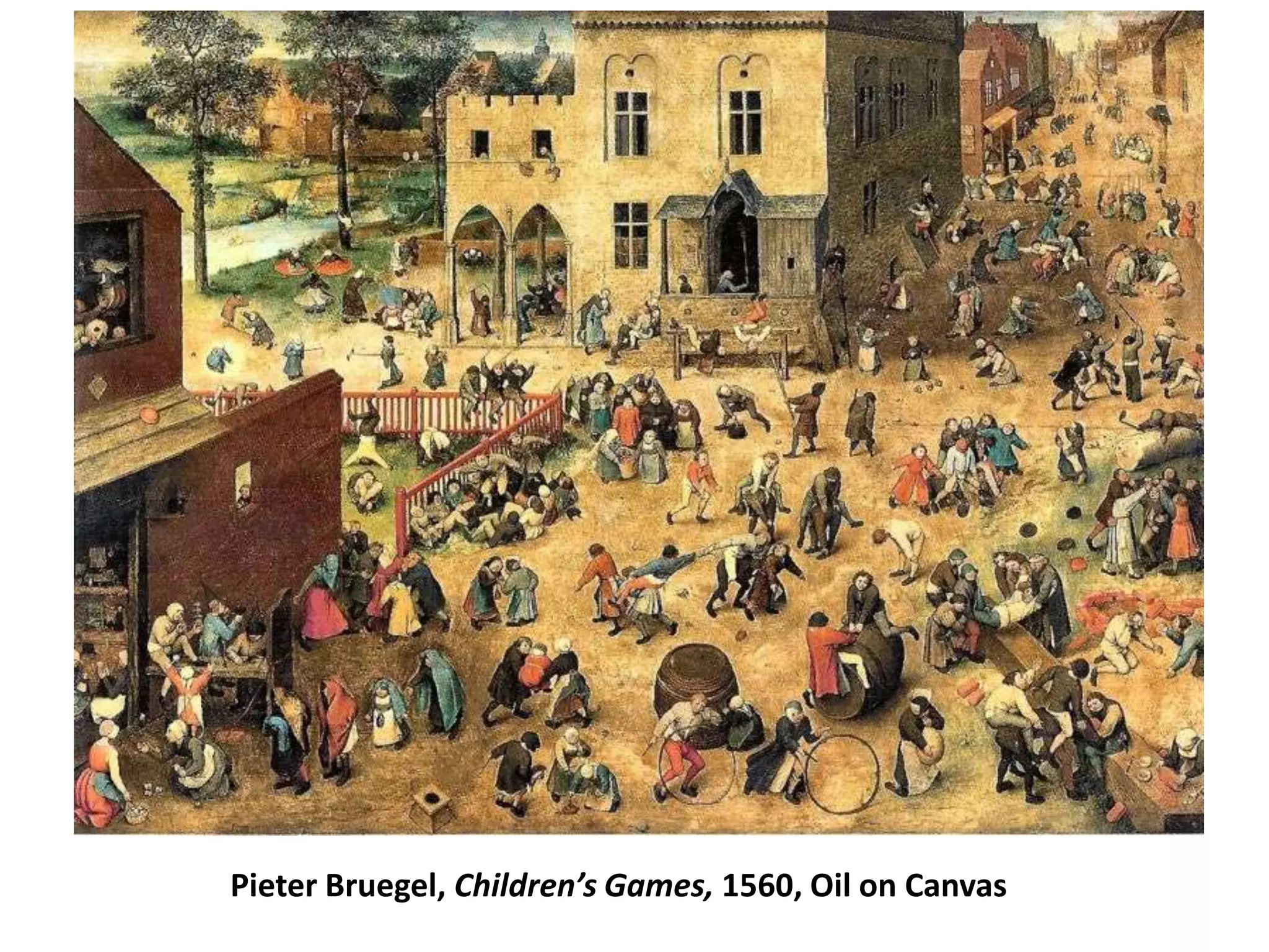 Pieter Bruegel, Children’s Games, 1560, Oil on Canvas
