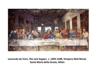 Leonardo da Vinci, The Last Supper,  c. 1495-1498, Tempera Wall Mural, Santa Maria della Grazie, Milan 