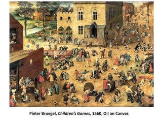 Pieter Bruegel, Children’s Games, 1560, Oil on Canvas