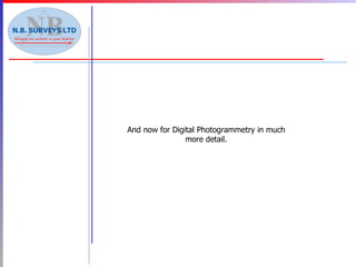 And now for Digital Photogrammetry in much more detail. 