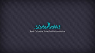 Quick, Professional Design for Killer Presentations
 