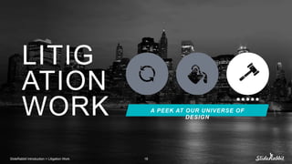 LITIG
ATION
WORK
ݺߣRabbit Introduction > Litigation Work 18
A PEEK AT OUR UNIVERSE OF
DESIGN
 