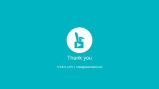 Thank you
773.672.7219 | hello@sliderabbit.com
 