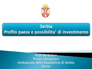 Rade Berbakov
         Primo consigliere
Ambasciata della Repubblica di Serbia
               Roma
 