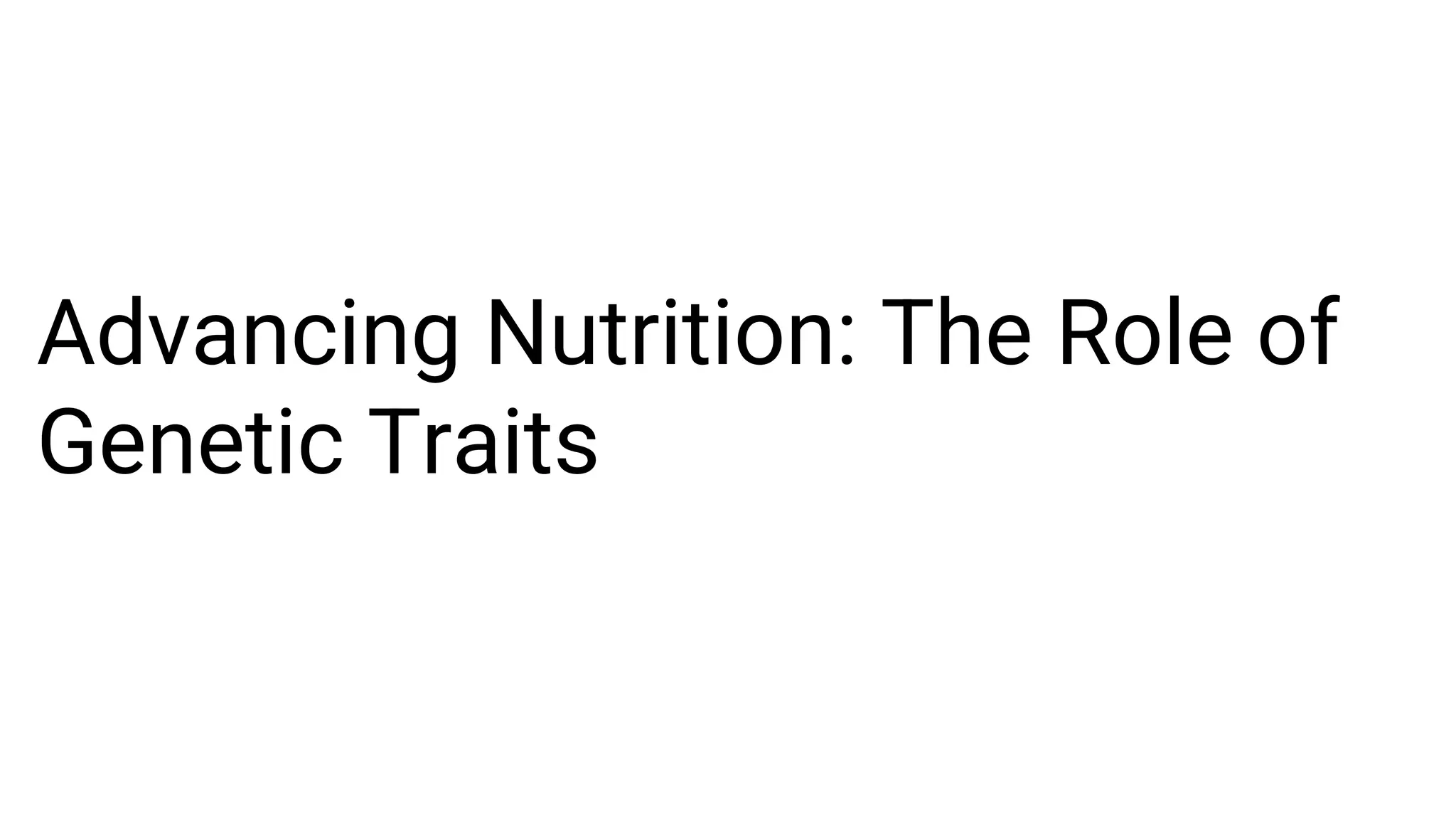 Slider AI - Advancing Nutrition_ The Role of Genetic Traits.pdf