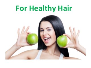 For Healthy Hair
 