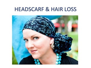 HEADSCARF & HAIR LOSS
 