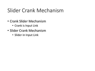ݺߣr Crank Mechanism
• Crank ݺߣr Mechanism
• Crank is Input Link
• ݺߣr Crank Mechanism
• ݺߣr in Input Link
 
