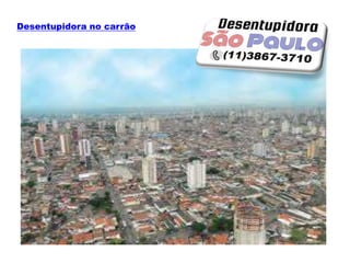 Desentupidora no carrão
 