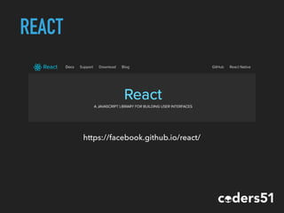 https://facebook.github.io/react/
REACT
 