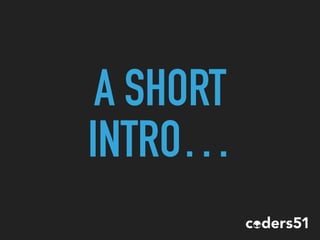 A SHORT
INTRO…
 