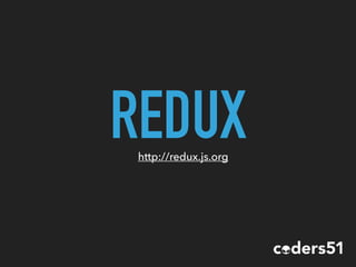 REDUXhttp://redux.js.org
 