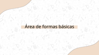 Área de formas básicas
 