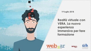 19 luglio 2018
Realtà virtuale con
VERA. La nuova
esperienza
immersiva per fare
formazione
 