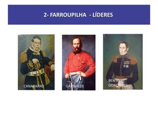 2- FARROUPILHA - LÍDERES
CANABARRO GARIBALDE
BENTO
GONÇALVES
 