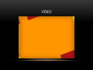 VÍDEO
 