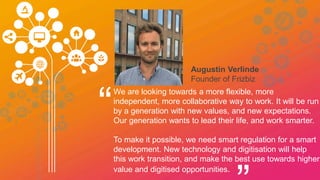 Michael Nelson
Internet-related global
public policy,
CloudFlare
“The dramatic reduction in the cost of starting a
digital business due to Cloud computing, social
media platforms, broadband, Big Data tools,
and easier outsourcing options means that
more and more people will live in the “Gig
Economy,” hopping from job to job and
company to company every year or two.
 