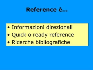 Il reference in biblioteca | PPT