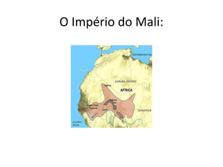 O Império do Mali:
 