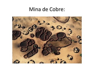 Mina de Cobre:
 