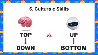 5. Cultura e Skills
 
