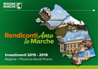 Investimenti 2015 - 2019
Regione + Provincia Ascoli Piceno
 