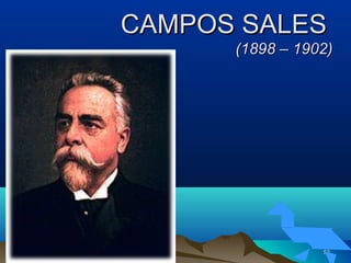 11/05/1411/05/14 5252
CAMPOS SALESCAMPOS SALES
(1898 – 1902)(1898 – 1902)
 