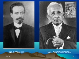 11/05/1411/05/14 6464
NILO PEÇANHA MAL. CÂNDIDO RONDON
 