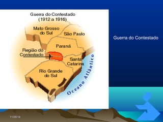 11/05/1411/05/14 7575
Guerra do Contestado
 