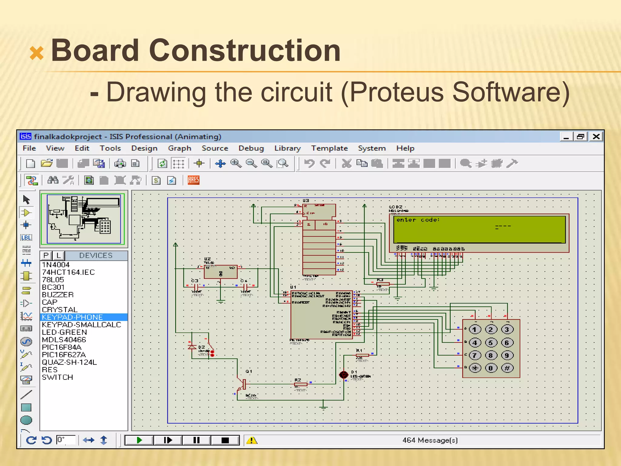  Board   Construction
   - Drawing the circuit (Proteus Software)
 