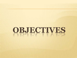 OBJECTIVES
 