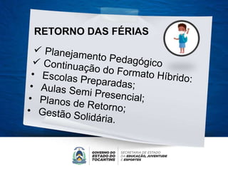 RETORNO DAS FÉRIAS
 