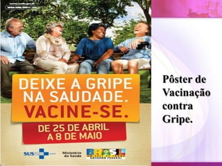 Pôster de
Vacinação
contra
Gripe.
 