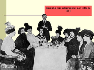 Rasputin com admiradoras por volta de
1911
 