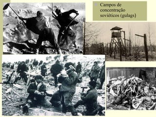  Campos de
concentração
soviéticos (gulags)
 