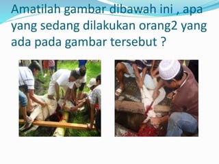 Amatilah gambar dibawah ini , apa
yang sedang dilakukan orang2 yang
ada pada gambar tersebut ?
 