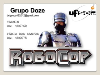 Grupo Doze
bcigrupo122012@gmail.com

YASMIN
RA: 486760

FÁBIO DOS SANTOS
RA: 486675
 