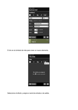 D clic en el símbolo de más para crear un nuevo elemento.

Seleccione el efecto y asigne si será de entrada o de salida.

 